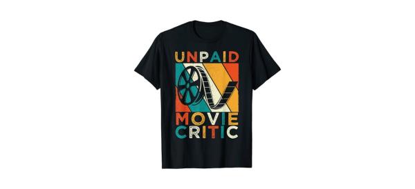 Unpaid Movie Critic Shirt 